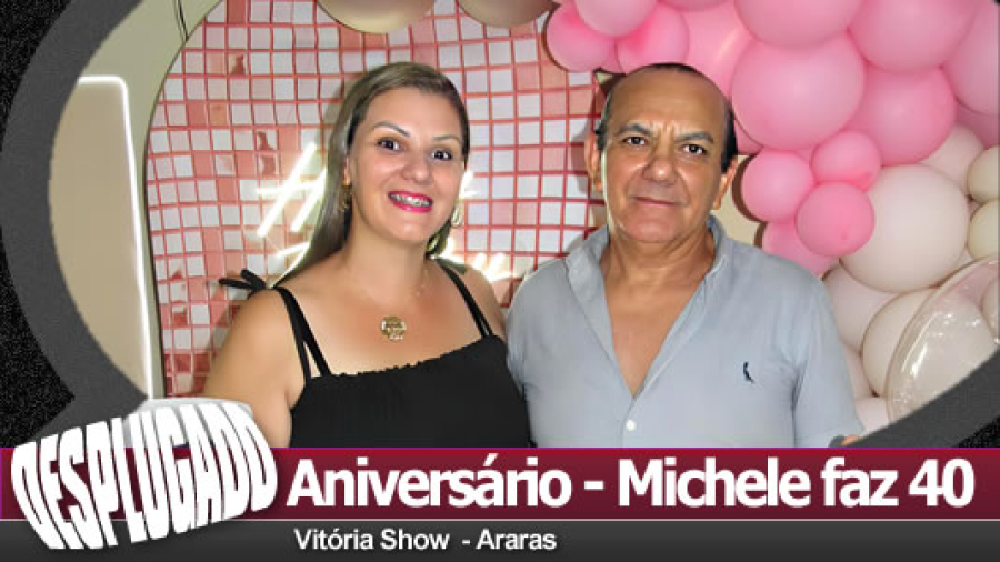 22/03/2025 - Aniversário Michele faz 40 Anos